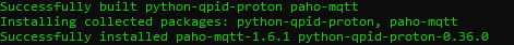 Successfully built python-qpid- paho-rnqtt
Installing collected packages: python-qpid- paho-rnqtt
Successfully installed paho-rnqtt-I.6.I python-qpid-proton-a.36.a